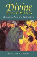 Divine Becoming: Rethinking Jesus and Incarnation