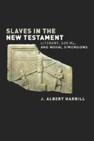 Slaves in the New Testament: Literary, Social, and Moral Dimensions