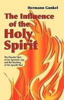 The Influence of the Holy Spirit: The Popular View of the Apostolic Age and the Teaching of the Apostle Paul