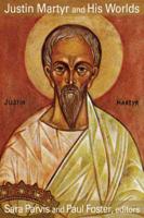 Justin Martyr and His Worlds