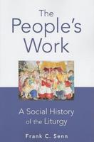 The People's Work, paperback edition: A Social History of the Liturgy