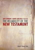 The Reliability of the New Testament: Bart Ehrman and Daniel Wallace in Dialogue