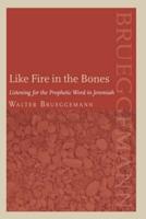 Like Fire in the Bones: Listening for the Prophetic Word in Jeremiah