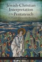 Jewish-Christian Interpretation of the Pentateuch: In the Pseudo-Clementine Homilies