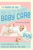 The Moms on Call Guide to Basic Baby Care