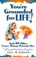 You're Grounded for Life!