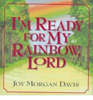 I'm Ready for My Rainbow, Lord