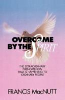 Overcome by the Spirit