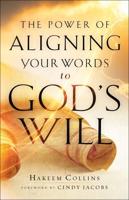 The Power of Aligning Your Words to God's Will