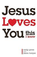 Jesus Loves You This I Know