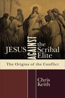 Jesus Against the Scribal Elite