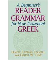 A Beginner's Reader-Grammar for New Testament Greek