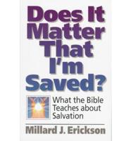 Does It Matter That I'm Saved?