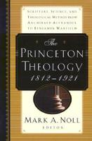The Princeton Theology, 1812-1921