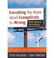 Everything You Know About Evangelicals Is Wrong (Well, Almost Everything)