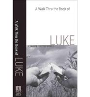 A Walk Thru the Book of Luke