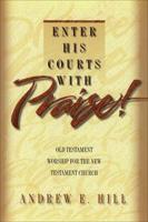 Enter His Courts With Praise!