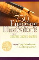 750 Engaging Illustrations for Preachers, Teachers & Writers