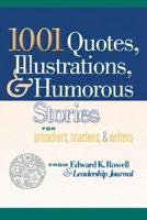 1001 Quotes, Illustrations, And Humorous Stories For Preachers, Teachers, And Writers