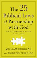 The 25 Biblical Laws of Partnership With God