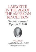 Lafayette in the Age of the American Revolution—Selected Letters and Papers, 1776-1790