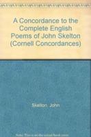A Concordance to the Complete English Poems of John Skelton