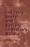 Industry, State and Society in Stalin's Russia, 1926-1934