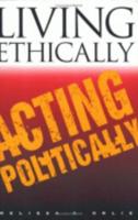 Living Ethically, Acting Politically