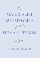 A Materialist Metaphysics of the Human Person