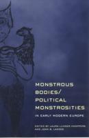 Monstrous Bodies/political Monstrosities in Early Modern Europe