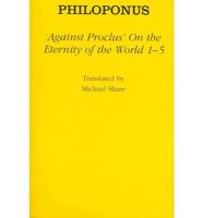 Against Proclus' "On the Eternity of the World, 1-5