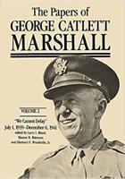 The Papers of George Catlett Marshall. Vol.2 "We Cannot Delay", July 1, 1939-December 6, 1941