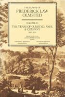 The Papers of Frederick Law Olmsted. Vol.6 The Years of Olmsted, Vaux & Company 1865-1874