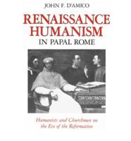 Renaissance Humanism in Papal Rome
