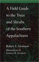 A Field Guide to the Trees and Shrubs of the Southern Appalachians