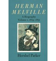 Herman Melville Vol. 1 1819-1851