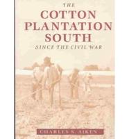 The Cotton Plantation South Since the Civil War