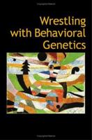 Wrestling With Behavioral Genetics