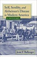 Self, Senility, and Alzheimer's Disease in Modern America