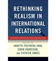 Rethinking Realism in International Relations