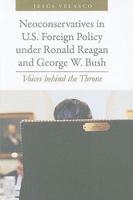 Neoconservatives in U.S. Foreign Policy Under Ronald Reagan and George W. Bush