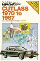 Chilton Book Company Repair & Tune-Up Guide. Cutlass 1970 to 1987