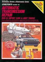 Chilton's Guide to Automatic Transmission Repair 80-84 Import Cars and Light Trucks