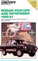 Chilton's Repair Manual. Nissan Pick-Ups and Pathfinder, 1989-91 : Covers All U.S. And Canadian Models of Nissan Pick-Ups and Nissan Pathfinder