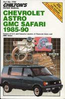 Chilton's Repair Manual. Chevy Astro, GMC Safari, 1985-90