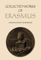 Collected Works of Erasmus. Vol. 56 Annotations on Romans