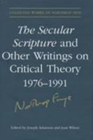 The Secular Scripture and Other Writings on Critical Theory, 1976-1991