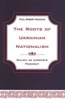 The Roots of Ukrainian Nationalism