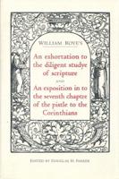 An Exhortation to the Diligent Studye of Scripture and An Exposition Into the Seventh Chaptre of the Pistle to the Corinthians