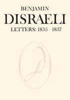 Benjamin Disraeli Letters. 1835-1837